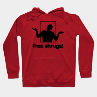 Free shrugs! Hoodie